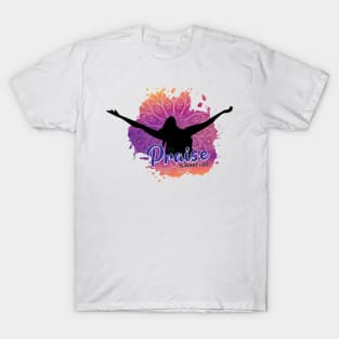 Praise is What I Do T-Shirt